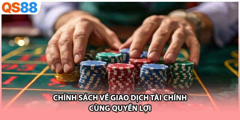 Chính sách về giao dịch tài chính cùng quyền lợi