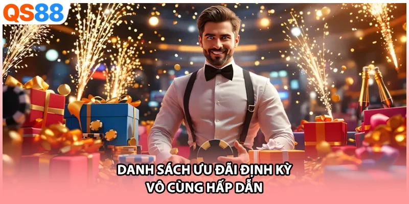 Danh sách ưu đãi định kỳ vô cùng hấp dẫn