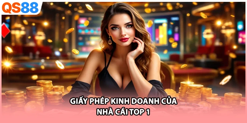 Giấy phép kinh doanh của nhà cái TOP 1