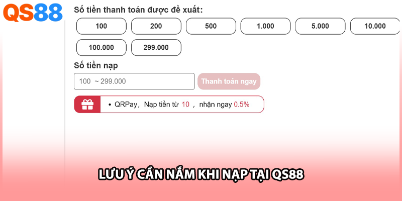 Lưu ý cần nắm khi nạp tại QS88
