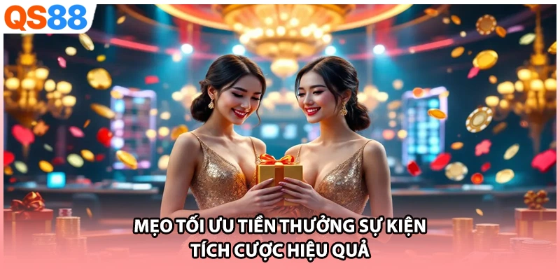  Mẹo tối ưu tiền thưởng sự kiện tích cược hiệu quả 