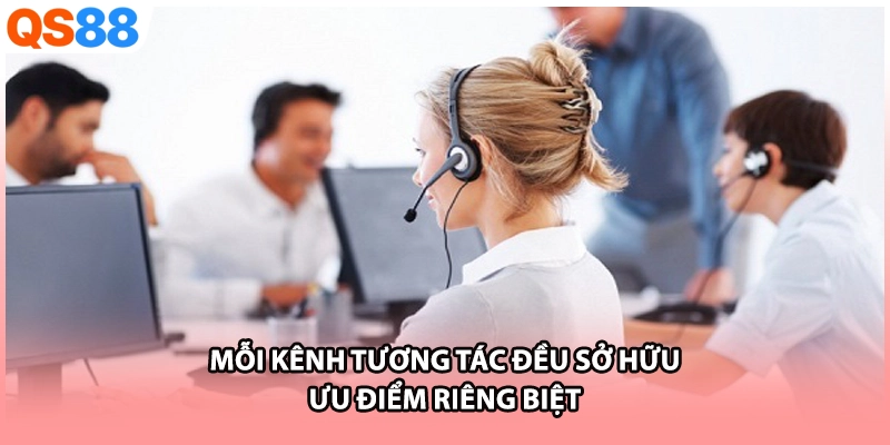 Mỗi kênh tương tác đều sở hữu ưu điểm riêng biệt