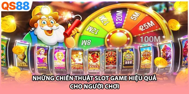 Những chiến thuật slot game hiệu quả cho người chơi