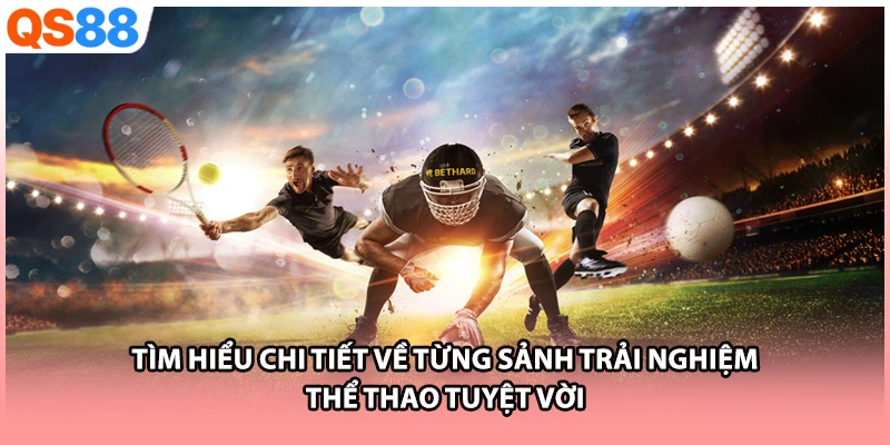 Tìm hiểu chi tiết về từng sảnh trải nghiệm thể thao tuyệt vời 